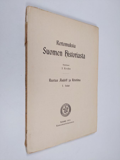 Julius Krohn : Kertomuksia Suomen historiasta - Kustaa Aadolf ja Kristiina 1 : Sodat