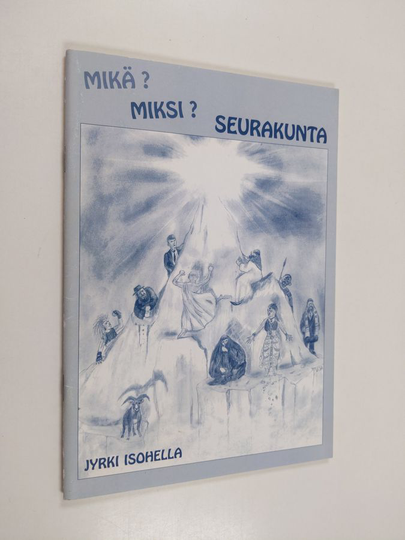 Jyrki Isohella : Mikä, miksi, seurakunta?