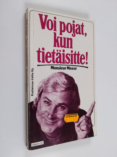 Monsieur Mosse : Voi pojat, kun tietäisitte! : eli Raimo Jääskeläisen uskomattomat seikkailut