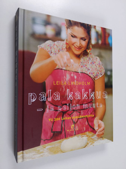 Leila Lindholm : Pala kakkua - ja paljon muuta : yli 200 Leilan suosikkiohjetta