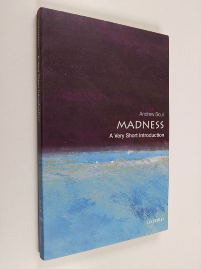 Andrew Scull : Madness : a very short introduction