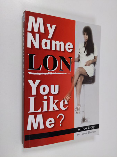 Derek Sharron : My Name Lon, You Like Me? - A True Story