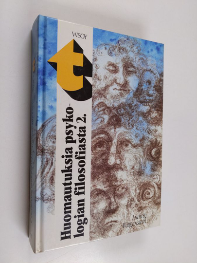 Ludwig Wittgenstein : Huomautuksia psykologian filosofiasta 2 : Viimeiset kirjoitukset psykologian filosofiasta 1