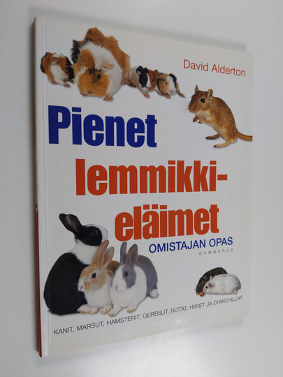 David Alderton : Pienet lemmikkieläimet : omistajan opas