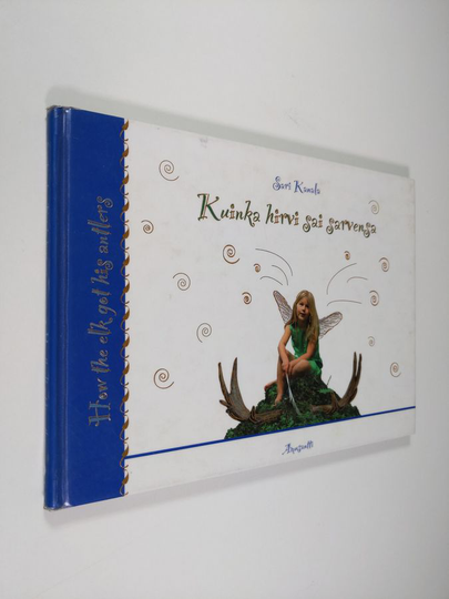 Sari Kanala : Kuinka hirvi sai sarvensa = How the elk got his antlers