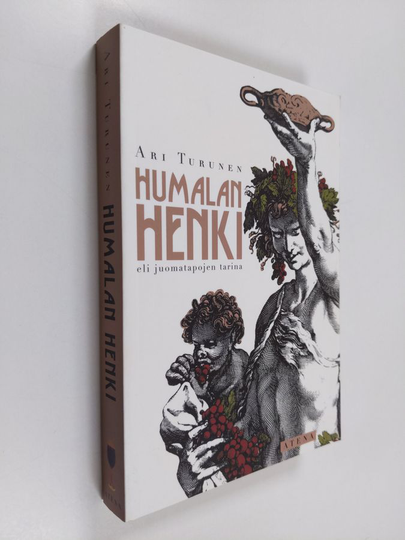 Ari Turunen : Humalan henki, eli, juomatapojen tarina