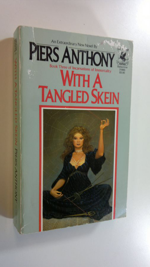 Piers Anthony : With a tangled skein - Incarnations of Immortality 3