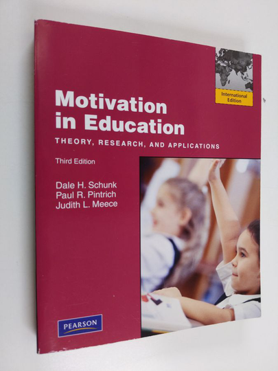 Dale H. Schunk ym. : Motivation in Education - Theory, Research, and Applications