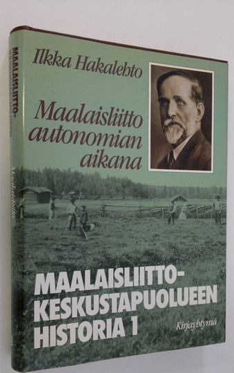 Ilkka Hakalehto : Maalaisliitto-Keskustapuolueen historia 1, Maalaisliitto autonomian aikana 1906-1917