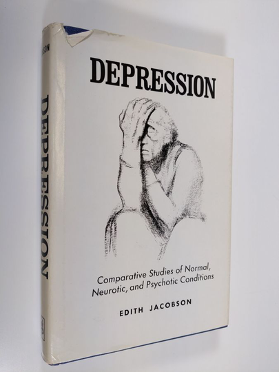 Edith Jacobson : Depression : Comparative studies of normal, neurotic, and psychotic conditions