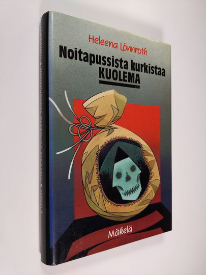 Heleena Lönnroth : Noitapussista kurkistaa kuolema : jännitysromaani