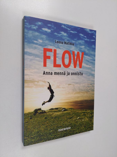 Leena Matikka : Flow : anna mennä ja onnistu