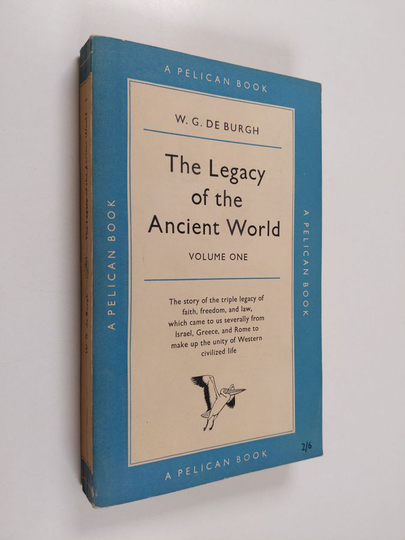 W. G. de Burgh : The legacy of the ancient world - vol. 1