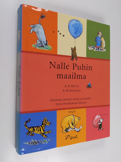 A. A. Milne : Nalle Puhin maailma : kokoelma tarinoita, runoja ja hyrinöitä hyvin pieniälyisestä karhusta