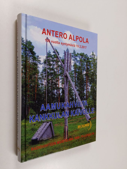 Antero Alpola : Aamukahvilta Kankkulan kaivolle : Ylen ystävällistä 60-lukua - Radioviihteen muistelmia 1960-70-luvuilta