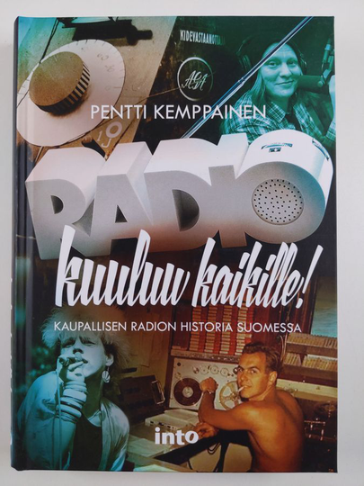 Pentti Kemppainen : Radio kuuluu kaikille! : kaupallisen radion historia Suomessa