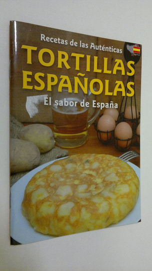 Tortillas Espanolas : el sabor de Espana