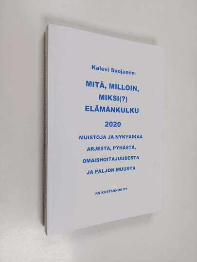 Kalevi Suojanen : Mitä, milloin miksi(?) elämänkulku 2020