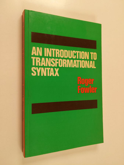 Roger Fowler : An introduction to transformational syntax