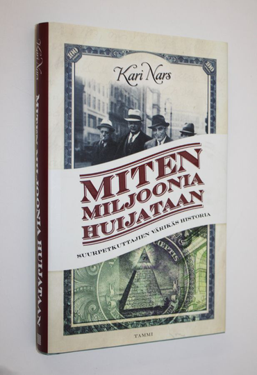 Kari Nars : Miten miljoonia huijataan : suurpetkuttajien värikäs historia