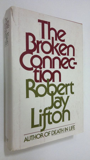 Robert Jay Lifton : The broken connection : on death and the continuity of life