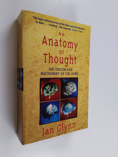 Ian Glynn : An anatomy of thought : the origin and machinery of the mind