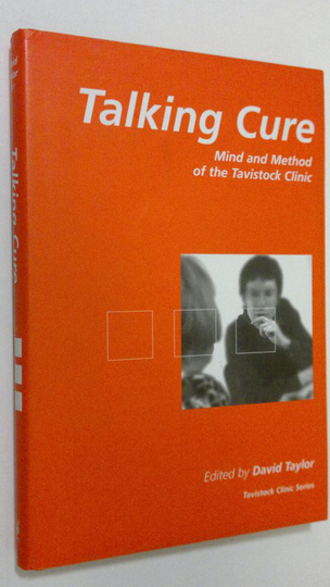 David Taylor : Talking Cure : mind and method of the tavistock clinic