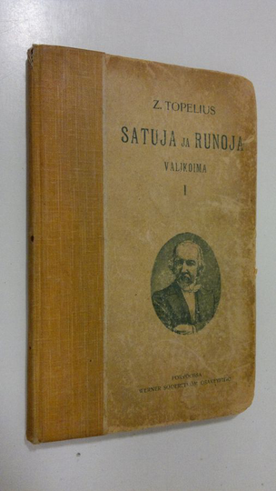 Zacharias Topelius : Satuja ja runoja : valikoima kouluja varten 1 nidos