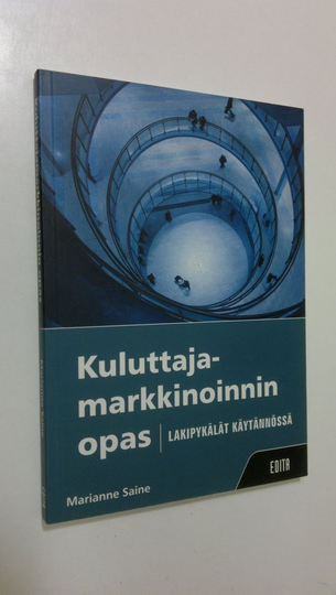 Marianne Saine : Kuluttajamarkkinoinnin opas : lakipykälät käytännössä