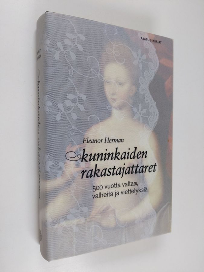 Eleanor Herman : Kuninkaiden rakastajattaret : 500 vuotta valtaa, valheita ja viettelyksiä