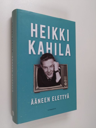 Heikki Kahila : Ääneen elettyä