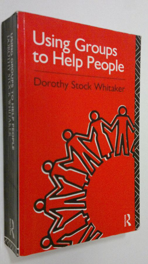 Dorothy Stock Whitaker : Using Groups to Help People