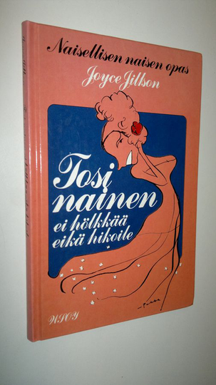 Joyce Jillson : Tosinainen ei hölkkää eikä hikoile : naisellisen naisen opas