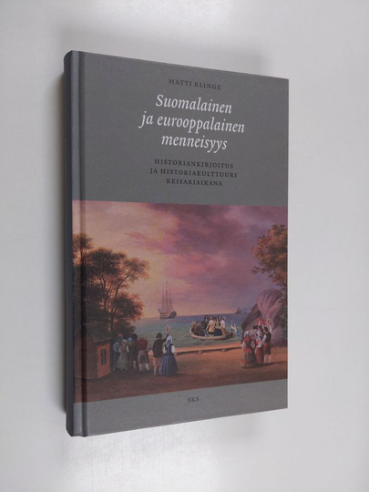 Matti Klinge : Suomalainen ja eurooppalainen menneisyys : historiankirjoitus ja historiakulttuuri keisariaikana