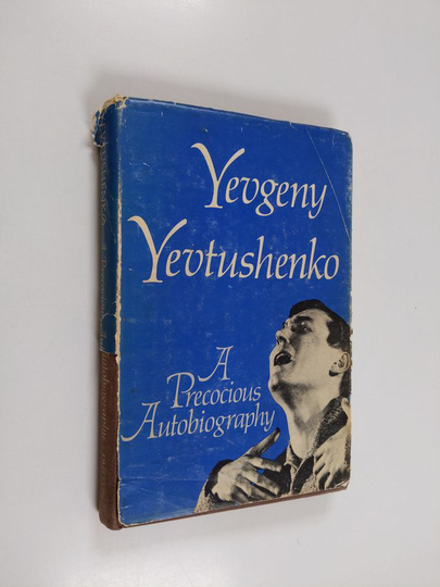 Yevgeny Aleksandrovich Yevtushenko : A Precocious Autobiography
