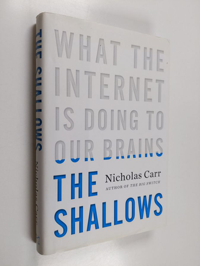 Nicholas Carr : The Shallows. What the Internet is Doing to Our Brains