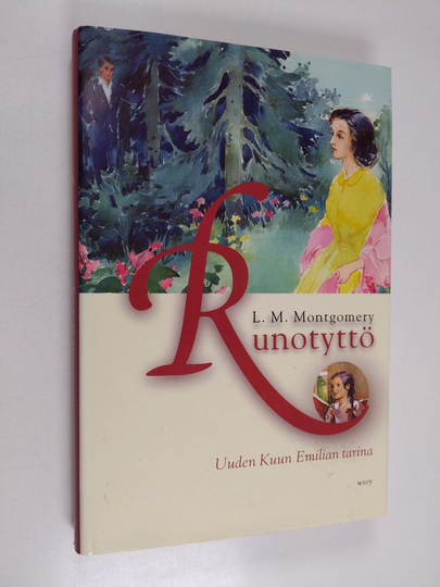 L. M. Montgomery : Runotyttö : Uuden Kuun Emilian tarina