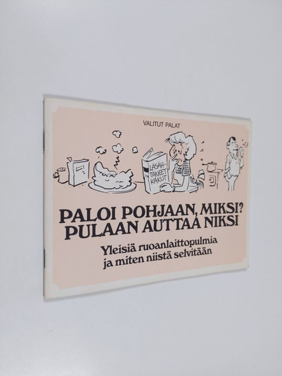 Seija Laurimaa : Paloi pohjaan, miksi? Pulaan auttaa niksi : Yleisiä ruoanlaittopulmia ja miten niistä selvitään