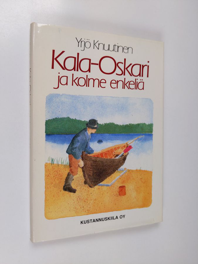 Yrjö Knuutinen : Kala-Oskari ja kolme enkeliä