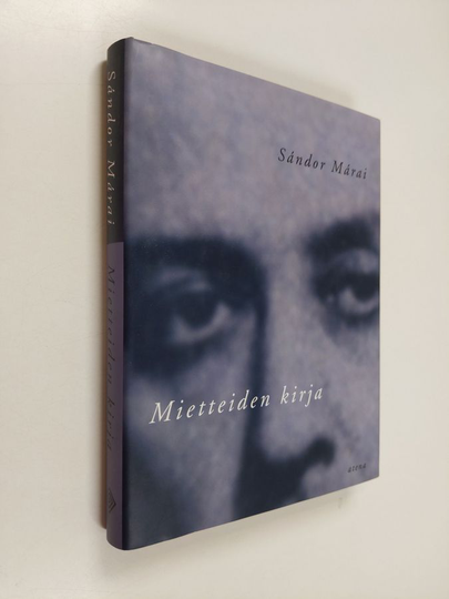 Sandor Marai : Mietteiden kirja : neuvoja, arvioita, mietelmiä ja meditaatioita vuosilta 1938-43