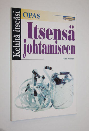 Kate Keenan : Kehitä itseäsi : Opas itsensä johtamiseen
