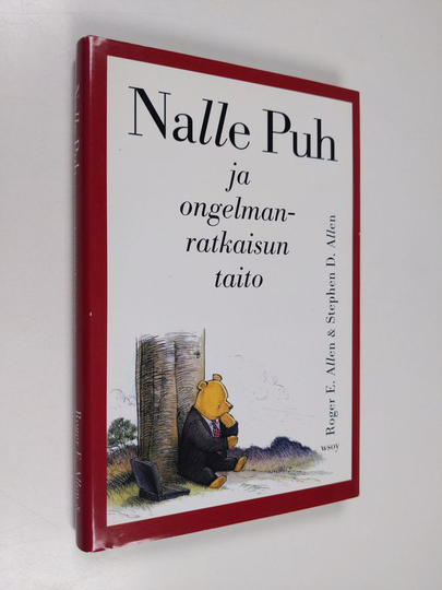 Roger E. Allen : Nalle Puh ja ongelmanratkaisun taito : jossa Nalle Puh ja Nasu ystävineen tutkivat miten ongelmia ratkotaan