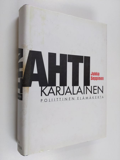 Jukka Seppinen : Ahti Karjalainen - poliittinen elämäkerta