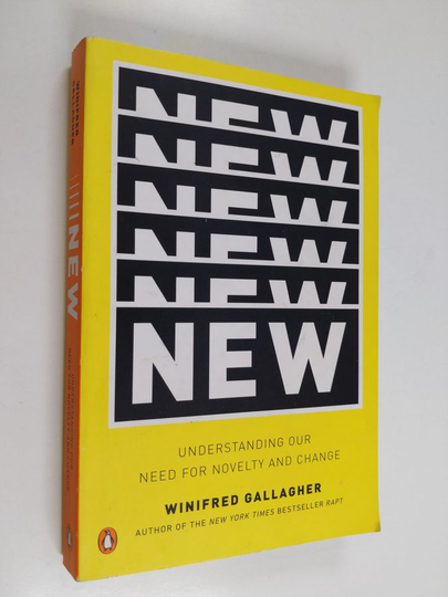 Winifred Gallagher : New - Understanding Our Need for Novelty and Change