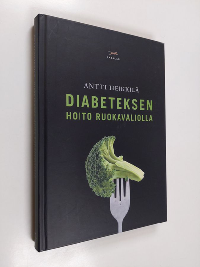 Antti Heikkilä : Diabeteksen hoito ruokavaliolla