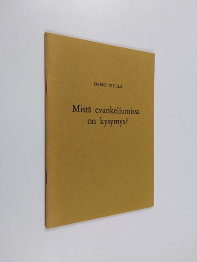 Osmo Tiililä : Mistä evankeliumissa on kysymys? : Puhe Hengellisen elämän syventymispäivillä 1971