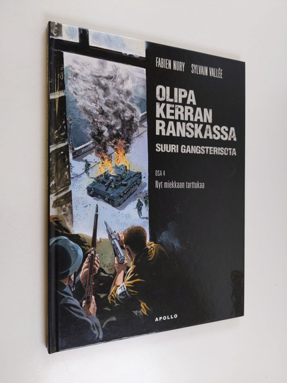 Fabien Nury ym. : Olipa kerran Ranskassa - suuri gangsterisota 4 : Nyt miekkaan tarttukaa