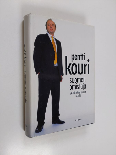 Pentti J. K. Kouri : Suomen omistaja ja elämäni muut roolit