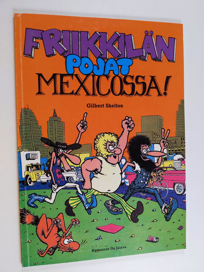 Gilbert Shelton : Friikkilän pojat Mexicossa!