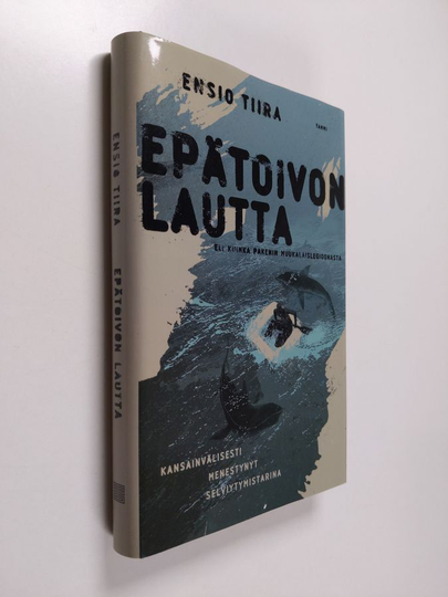 Ensio Tiira : Epätoivon lautta, eli, Kuinka pakenin muukalaislegioonasta